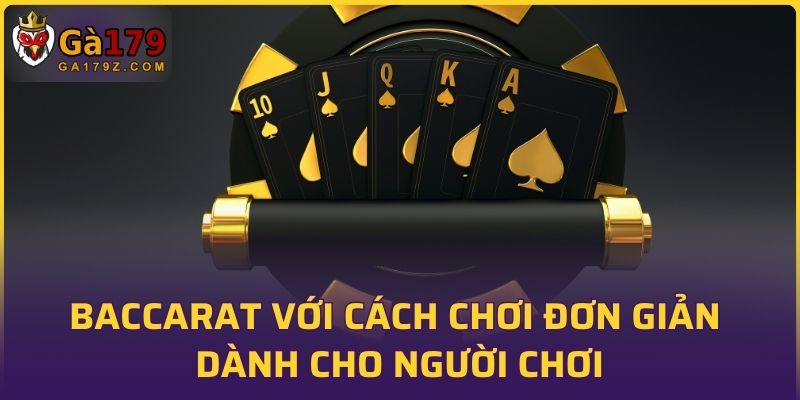 Baccarat với cách chơi đơn giản dành cho người chơi