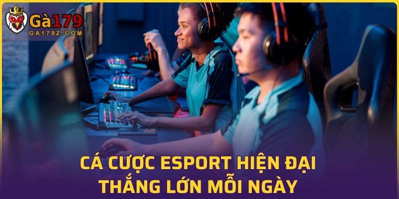 Cá cược ESport hiện đại, thắng lớn mỗi ngày