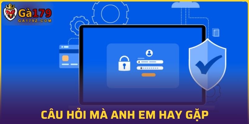 Câu hỏi về chính sách mà anh em hay gặp