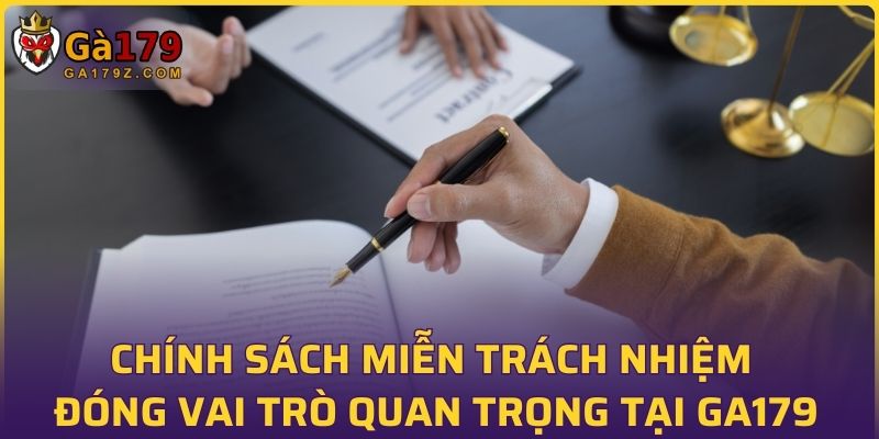 Chính sách miễn trách nhiệm đóng vai trò quan trọng tại GA179