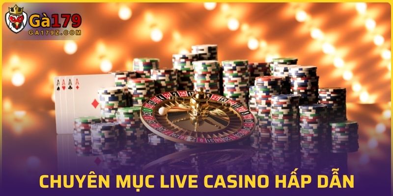 Chuyên mục Live Casino hấp dẫn, thưởng khủng