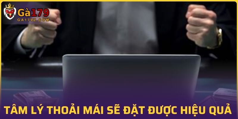 Duy trì tâm lý thoải mái sẽ đặt được hiệu quả