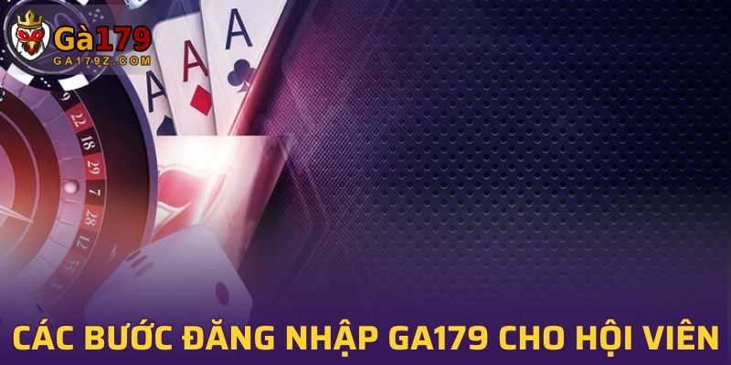 Hướng dẫn chi tiết các bước đăng nhập GA179 cho hội viên