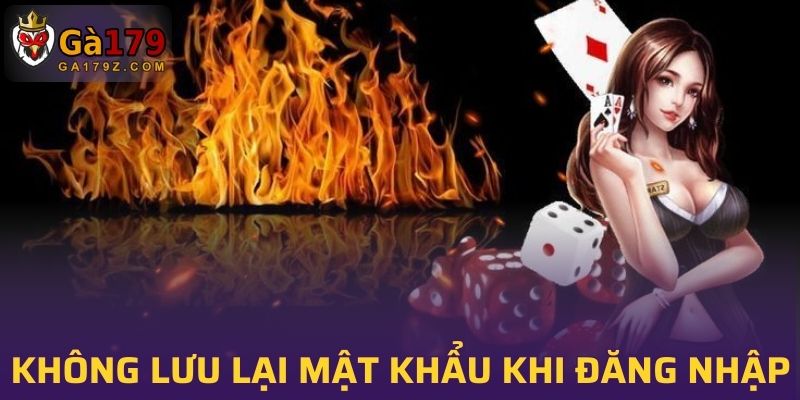 Không lưu lại mật khẩu khi thực hiện đăng nhập