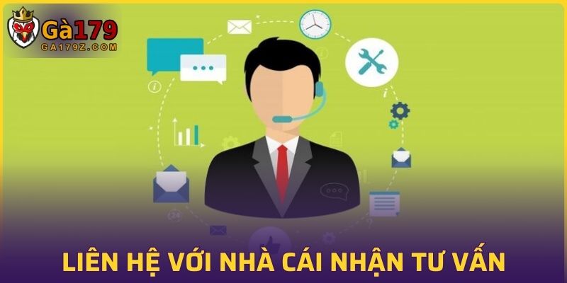 Liên hệ với nhà cái nhận tư vấn, khắc phục mọi sự cố