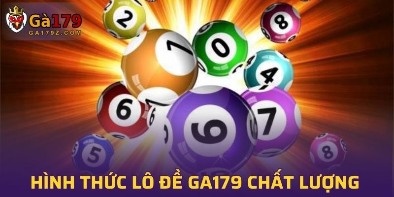 Một số hình thức lô đề GA179 chất lượng nhất