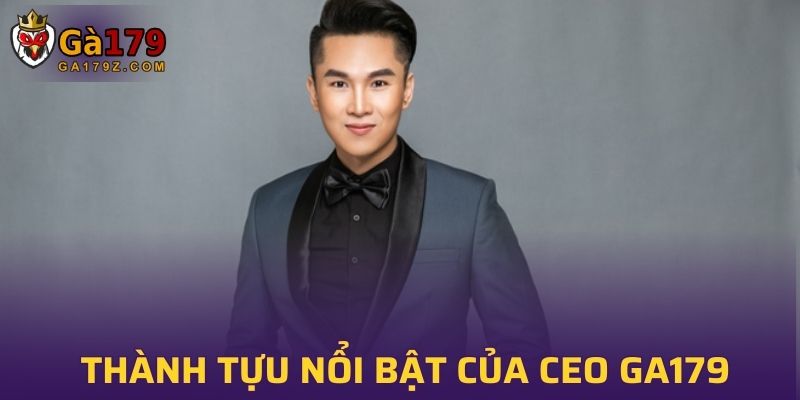 Một số thành tựu nổi bật của CEO GA179 Trần Xuân Đức