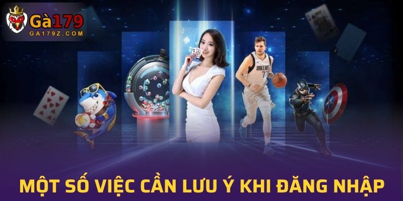 Một số việc cần lưu ý khi đăng nhập vào GA179