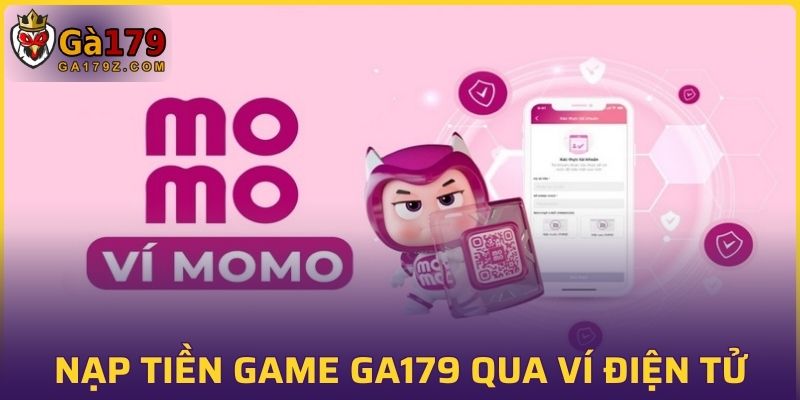 Nạp tiền game nhà cái GA179 qua ví điện tử