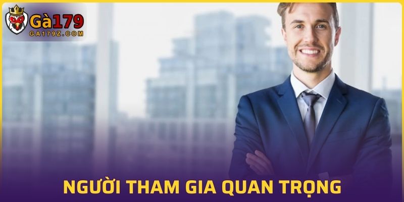 Người tham gia đóng vai trò quan trọng