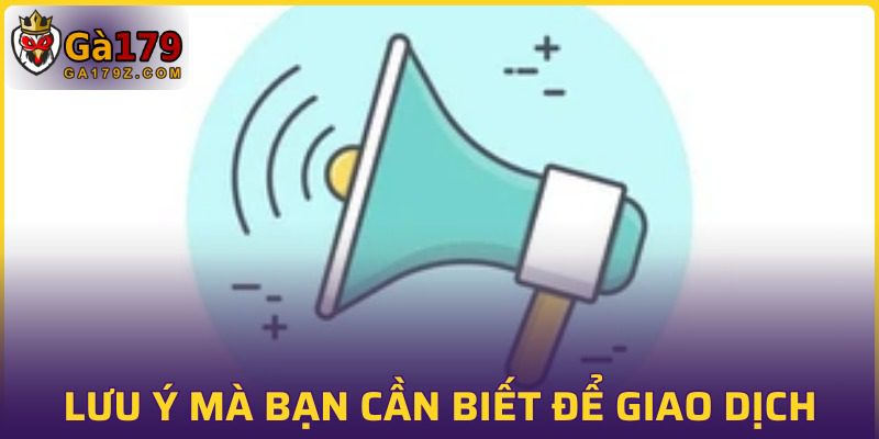 Những lưu ý khi tham gia giao dịch tại nhà cái