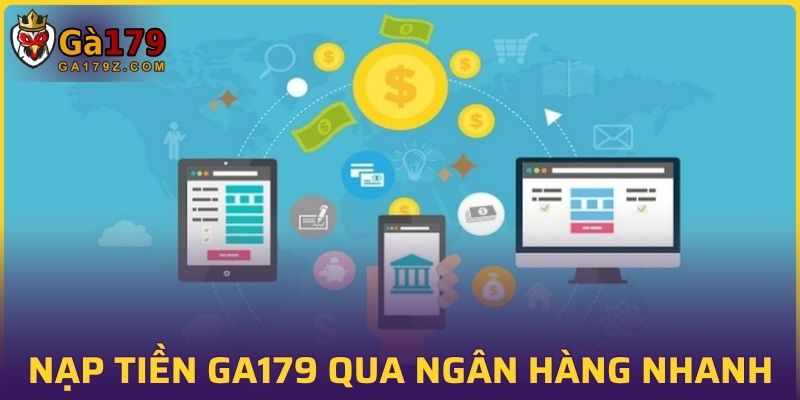 Quy trình nạp tiền chơi game GA179 qua ngân hàng nhanh