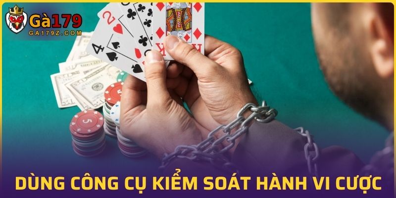 Sử dụng công cụ giúp kiểm soát hành vi cá cược