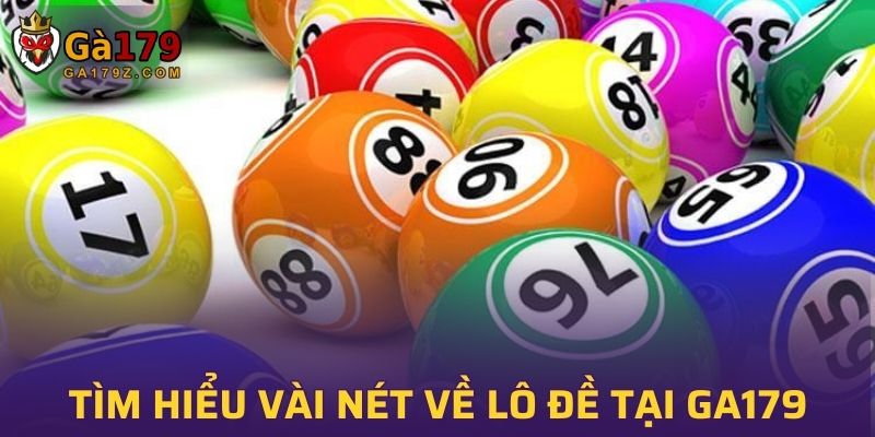Tìm hiểu vài nét về lô đề tại GA179