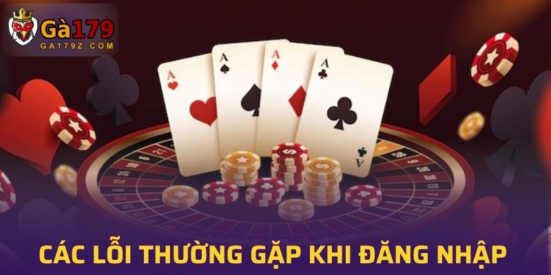 Tổng hợp các lỗi thường gặp khi đăng nhập GA179