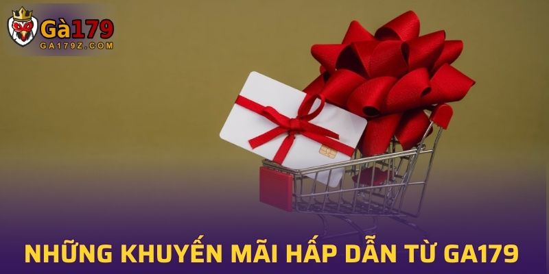 Tổng hợp những khuyến mãi hấp dẫn từ GA179