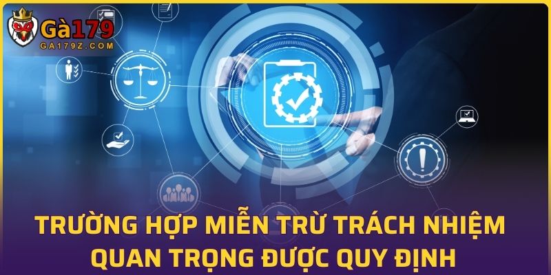 Trường hợp miễn trừ trách nhiệm quan trọng được quy định